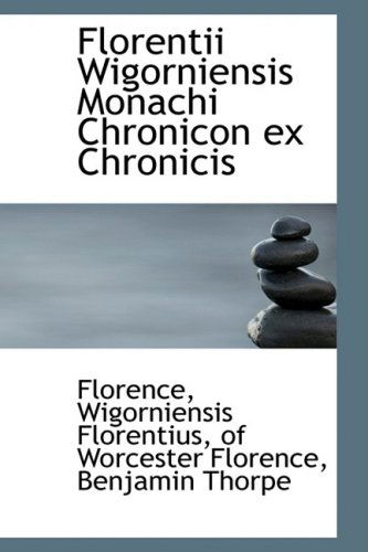 Cover for Florence · Florentii Wigorniensis Monachi Chronicon Ex Chronicis (Taschenbuch) [Latin edition] (2009)