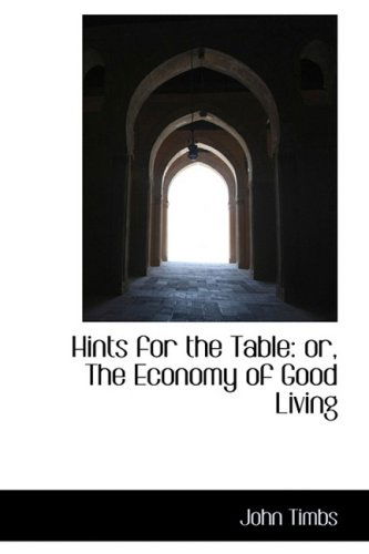 Cover for John Timbs · Hints for the Table: Or, the Economy of Good Living (Hardcover Book) (2009)