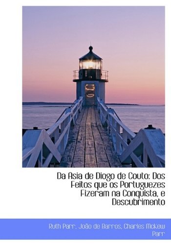 Cover for Charles Mckew Parr · Da Asia De Diogo De Couto: Dos Feitos Que Os Portuguezes Fizeram Na Conquista, E Descubrimento (Paperback Book) (2009)