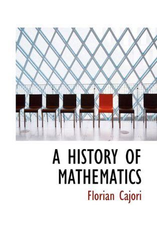 A History of Mathematics - Florian Cajori - Books - BiblioLife - 9781117503516 - November 25, 2009