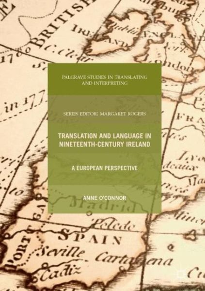Cover for Anne O'Connor · Translation and Language in Nineteenth-Century Ireland: A European Perspective - Palgrave Studies in Translating and Interpreting (Hardcover Book) [1st ed. 2017 edition] (2017)