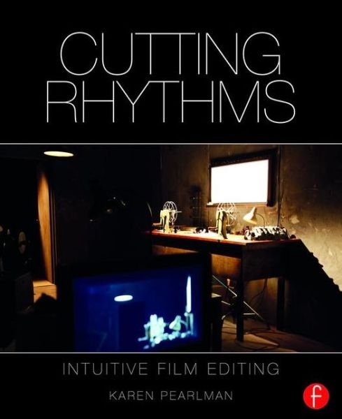 Cover for Karen Pearlman · Cutting Rhythms: Intuitive Film Editing (Paperback Book) (2015)