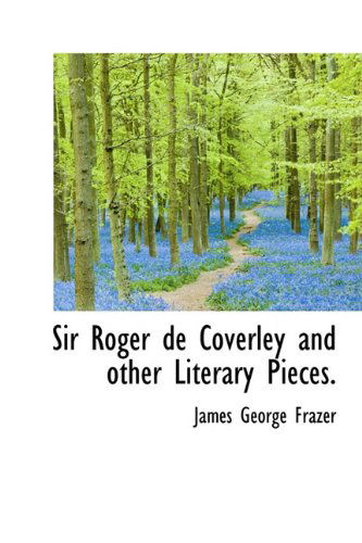 Cover for James George Frazer · Sir Roger De Coverley and Other Literary Pieces. (Hardcover Book) (2010)