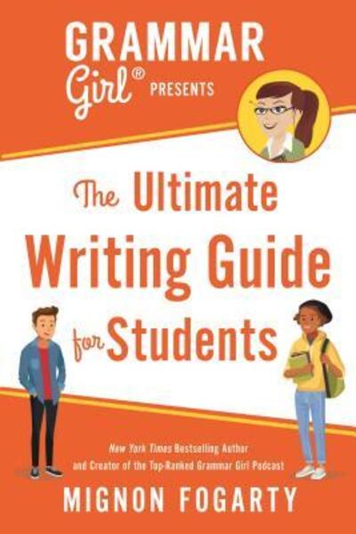 Cover for Mignon Fogarty · Grammar Girl Presents the Ultimate Writing Guide for Students - Quick &amp; Dirty Tips (Paperback Book) (2019)