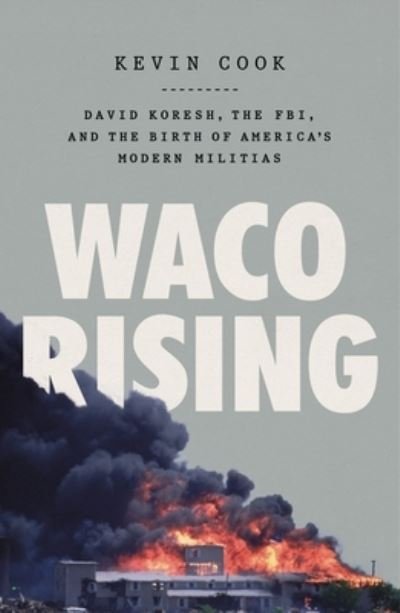 Cover for Kevin Cook · Waco Rising: David Koresh, the FBI, and the Birth of America's Modern Militias (Taschenbuch) (2024)