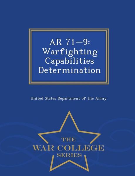 Cover for United States Department of the Army · Ar 71-9: Warfighting Capabilities Determination - War College Series (Pocketbok) (2015)