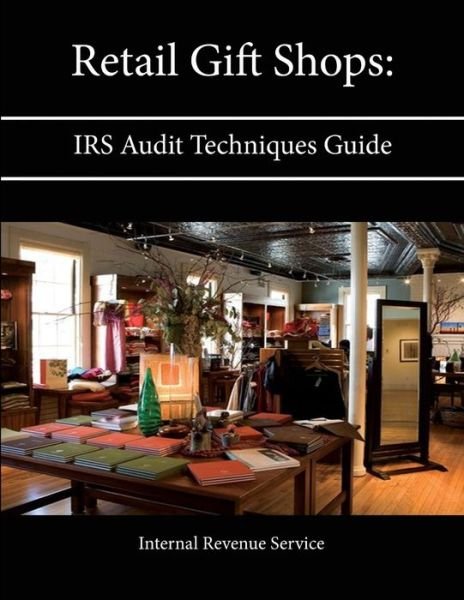 Cover for Internal Revenue Service · Retail Gift Shops : IRS Audit Techniques Guide (Pocketbok) (2013)