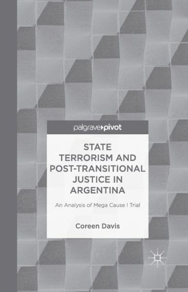 Cover for C. Davis · State Terrorism and Post-transitional Justice in Argentina: An Analysis of Mega Cause I Trial (Paperback Book) [1st ed. 2013 edition] (2013)