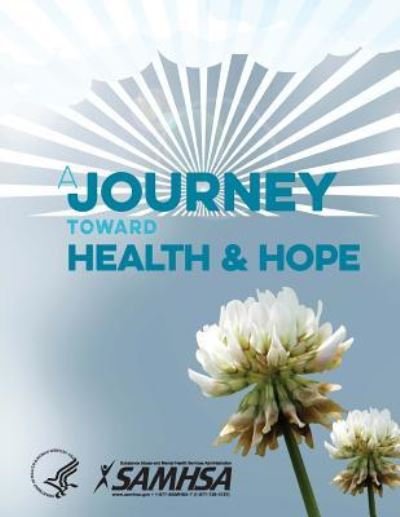 A Journey Toward Health and Hope - Your Handbook for Recovery After a Suicide Attempt - Department Of Health And Human Services - Bøker - Lulu.com - 9781387292516 - 12. oktober 2017