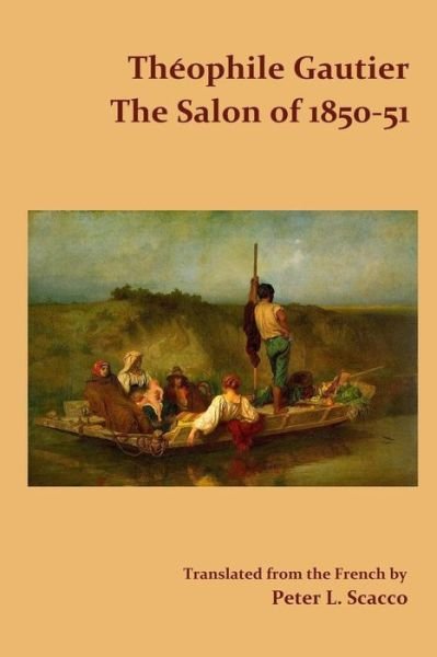 Cover for Theophile Gautier · The Salon of 1850-51 / Translated from the French by Peter L. Scacco (Taschenbuch) (2018)