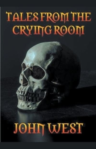 Cover for John West · Tales from the Crying Room (Taschenbuch) (2019)