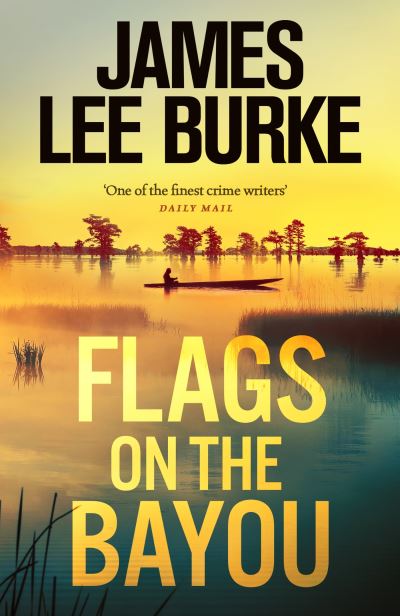 Flags on the Bayou - James Lee Burke - Livros - Orion - 9781398715516 - 20 de julho de 2023