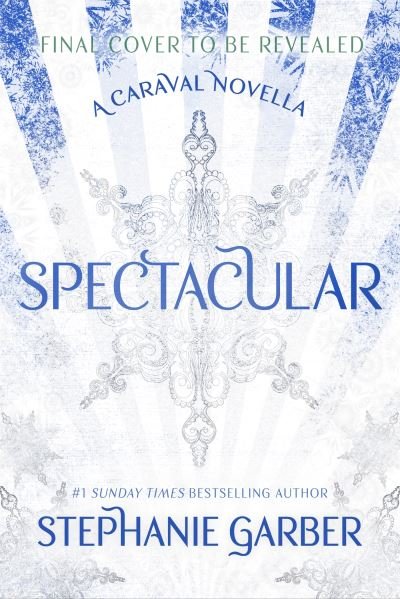 Cover for Stephanie Garber · Spectacular: A Caraval Novella from the #1 Sunday Times bestseller Stephanie Garber (Paperback Book) (2024)