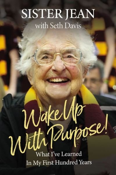 Cover for Sister Jean Dolores Schmidt · Wake Up With Purpose!: What I’ve Learned in My First Hundred Years (Hardcover Book) (2023)