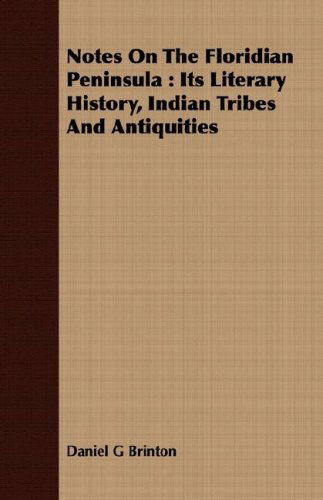 Cover for Daniel G Brinton · Notes on the Floridian Peninsula: Its Literary History, Indian Tribes and Antiquities (Pocketbok) (2008)