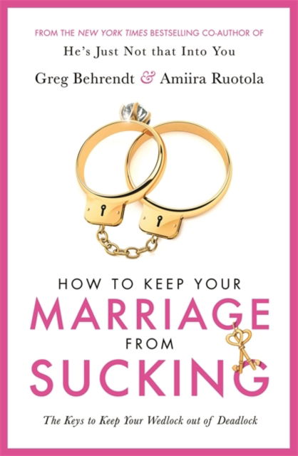 Cover for Greg Behrendt · How To Keep Your Marriage From Sucking: The keys to keep your wedlock out of deadlock (Paperback Book) (2019)