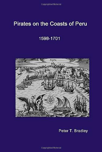 Cover for Peter T. Bradley · Pirates on the Coasts of Peru, 1598-1701 (Hardcover Book) (2008)