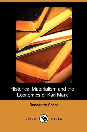 Cover for Benedetto Croce · Historical Materialism and the Economics of Karl Marx (Dodo Press) (Paperback Book) (2009)