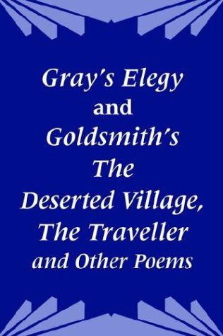 Cover for Thomas Gray · Gray's Elegy and Goldsmith's The Deserted Village, The Traveller and Other Poems (Paperback Book) (2003)