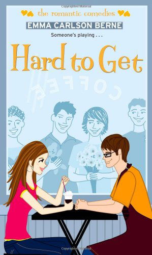 Cover for Emma Carlson Berne · Hard to Get (The Romantic Comedies) (Paperback Book) (2010)