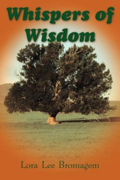 Whispers of Wisdom - Lora Lee Bromagem - Livres - AuthorHouse - 9781420836516 - 31 mai 2005