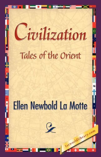 Civilization - Ellen Newbold La Motte - Bøker - 1st World Library - Literary Society - 9781421839516 - 15. april 2007