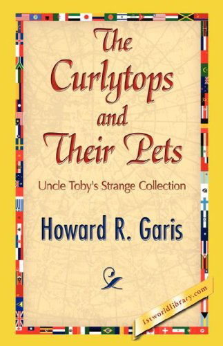 Cover for Howard R. Garis · The Curlytops and Their Pets (Hardcover Book) (2007)