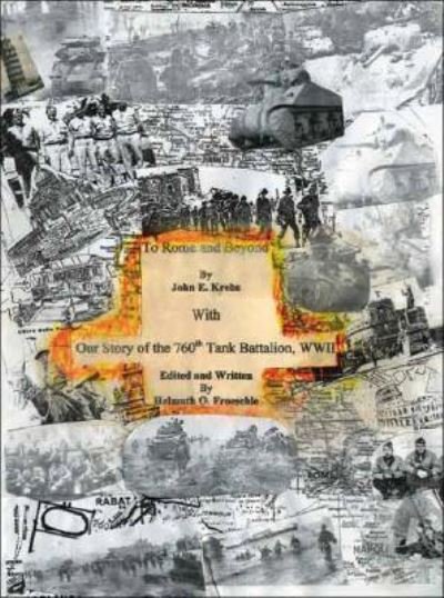 John E. Krebs · To Rome and Beyond: With Our Story of the 760th Tank Battalion, WWII (Paperback Bog) (2007)