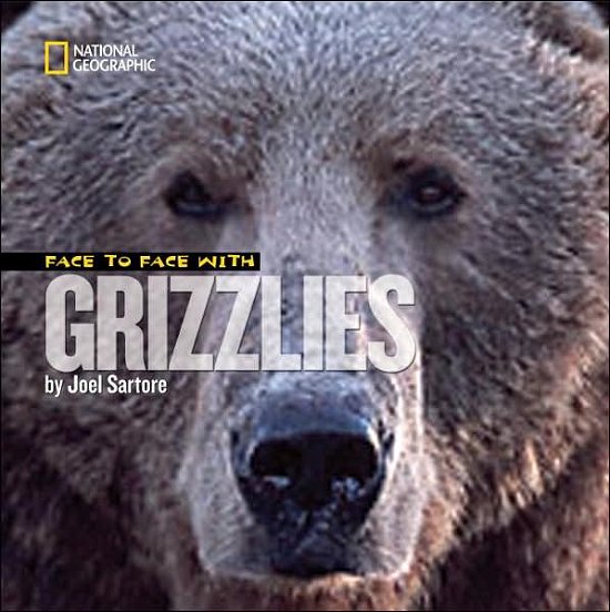 Cover for Joel Sartore · Face to Face with Grizzlies (Hardcover Book) [Library edition] (2007)