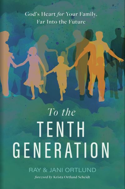 Cover for Ray Ortlund · To the Tenth Generation (Book) (2024)