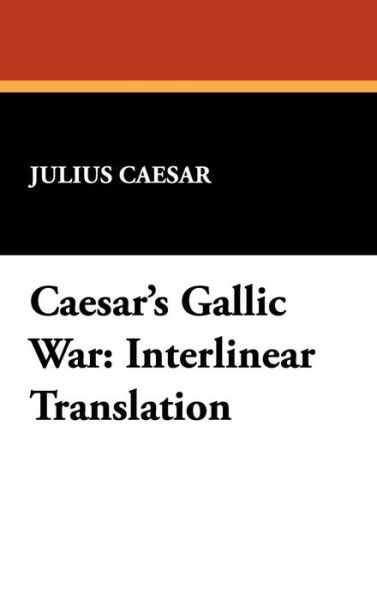 Cover for Julius Caesar · Caesar's Gallic War: Interlinear Translation (Hardcover bog) (2008)