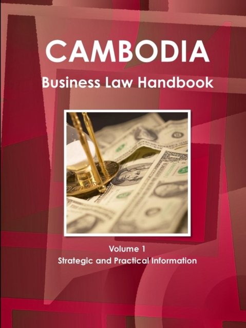 Cover for Inc Ibp · Cambodia Business Law Handbook Volume 1 Strategic and Practical Information (Paperback Book) (2011)