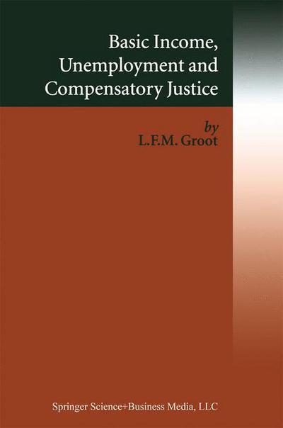 Cover for Loek Groot · Basic Income, Unemployment and Compensatory Justice (Paperback Book) [Softcover reprint of hardcover 1st ed. 2004 edition] (2010)