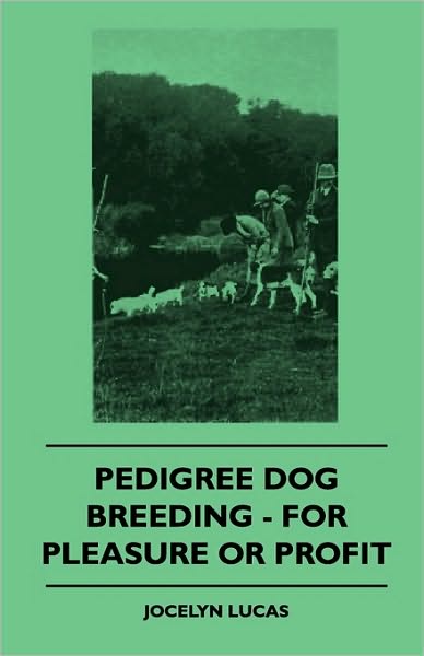 Cover for Jocelyn Lucas · Pedigree Dog Breeding - for Pleasure or Profit (Taschenbuch) (2010)