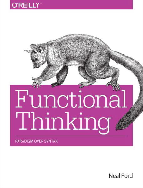 Functional Thinking - Neal Ford - Books - O'Reilly Media - 9781449365516 - August 19, 2014