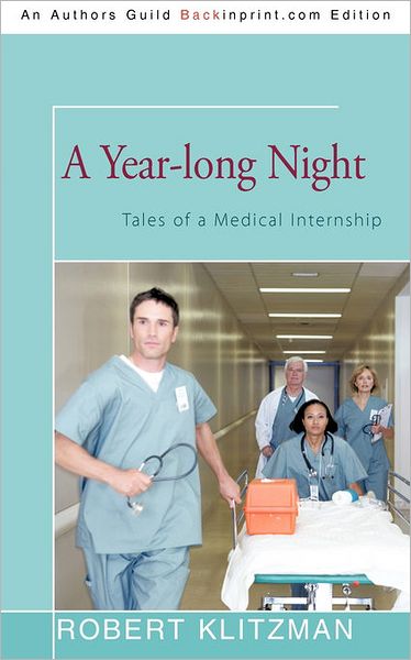 Cover for Robert Klitzman · A Year-long Night: Tales of a Medical Internship (Paperback Book) (2010)
