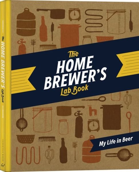 The Home Brewer's Lab Book: My Life in Beer - Chronicle Books - Kirjat - Chronicle Books - 9781452123516 - maanantai 1. syyskuuta 2014
