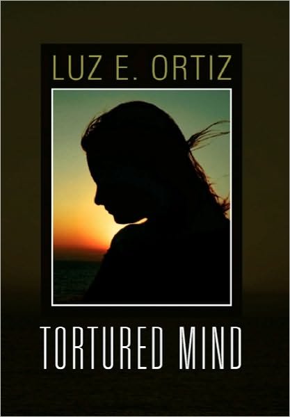 Cover for Luz E Ortiz · Tortured Mind (Hardcover Book) (2010)