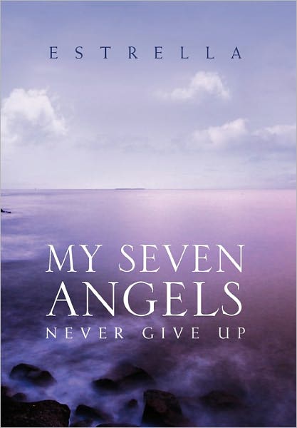 Cover for Estrella · My Seven Angels: Never Give Up (Paperback Book) (2011)