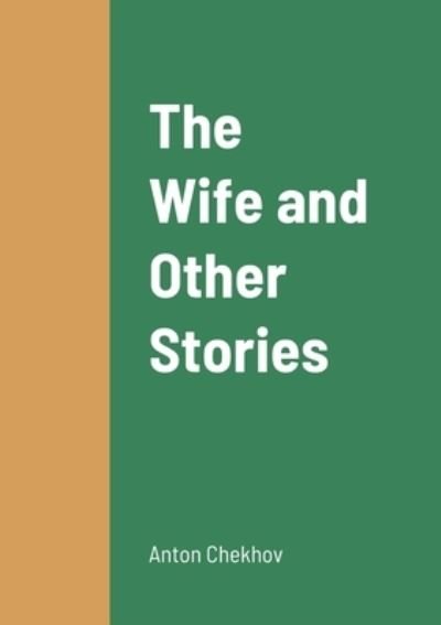 Cover for Anton Chekhov · The Wife and Other Stories (Paperback Bog) (2022)