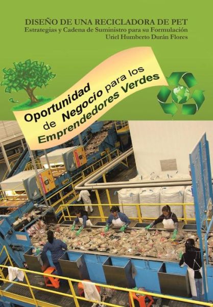 Cover for Uriel Humberto Duran Flores · Diseno De Una Recicladora De Pet: Estrategias Y Cadena De Suministro Para Su Formulacion (Innbunden bok) (2013)