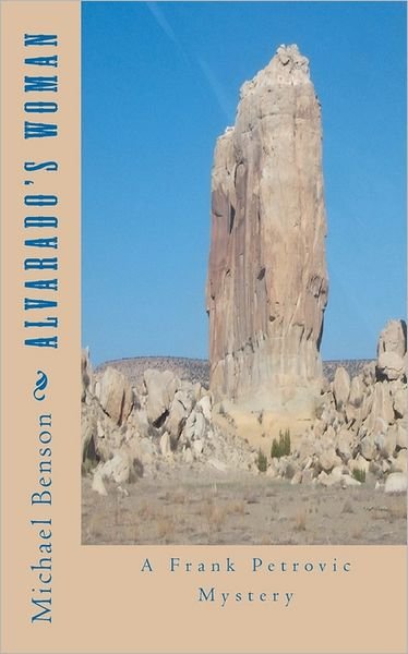 Michael E. Benson · Alvarado's Woman: a Frank Petrovic Mystery (Paperback Book) (2010)