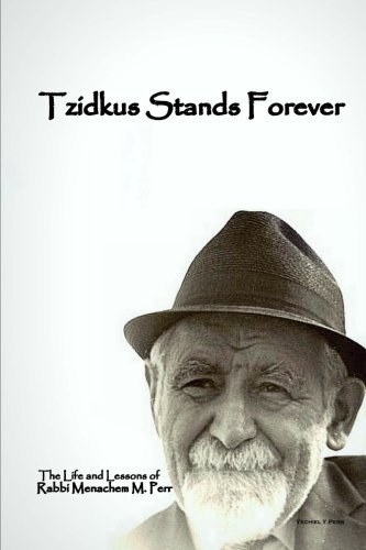 Cover for Yechiel Yitzchok Perr · Tzidkus Stands Forever: the Life and Lessons of Rabbi Menachem M. Perr Zt&quot;l (Paperback Book) (2011)