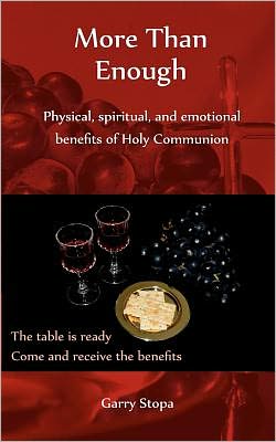 Cover for Garry Stopa · More Than Enough: Physical, Spiritual, and Emotional Benefits of Holy Communion (Paperback Book) (2011)