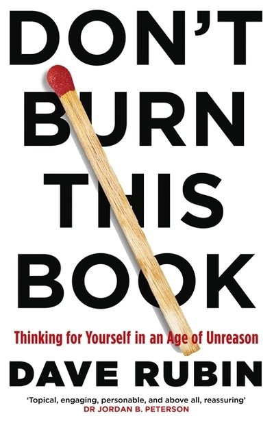 Don't Burn This Book: Thinking for Yourself in an Age of Unreason - Dave Rubin - Livres - Little, Brown Book Group - 9781472134516 - 28 avril 2020