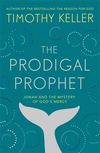 The Prodigal Prophet: Jonah and the Mystery of God's Mercy - Timothy Keller - Boeken - John Murray Press - 9781473690516 - 12 november 2020