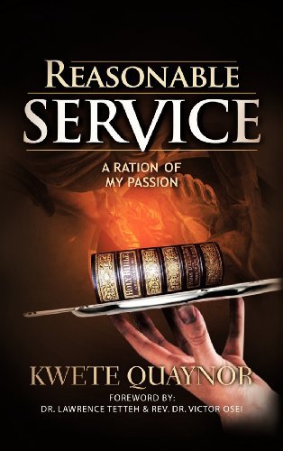 Reasonable Service: a Ration of My Passion - Kwete Quaynor - Książki - AuthorHouse - 9781477212516 - 16 sierpnia 2012