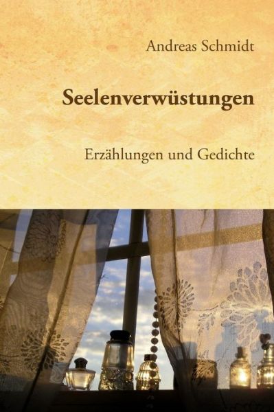 Cover for Andreas Schmidt · Seelenverwustungen: Erzahlungen Und Gedichte (Paperback Book) (2012)