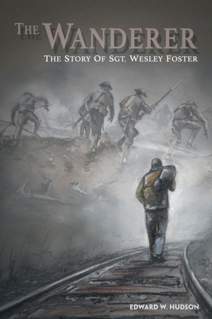 Cover for Edward Hudson · The Wanderer The Story of Sgt. Wesley Foster (Paperback Book) (2019)