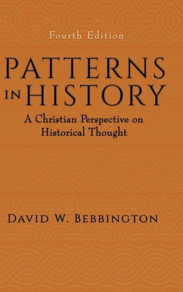 Cover for David W. Bebbington · Patterns in History: A Christian Perspective on Historical Thought (Hardcover Book) (2018)